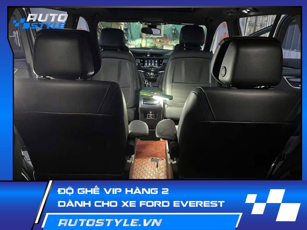 Độ Ghế VIP Hàng 2 Xe Ford Everest – Trải Nghiệm VIP Trong Tầm Tay