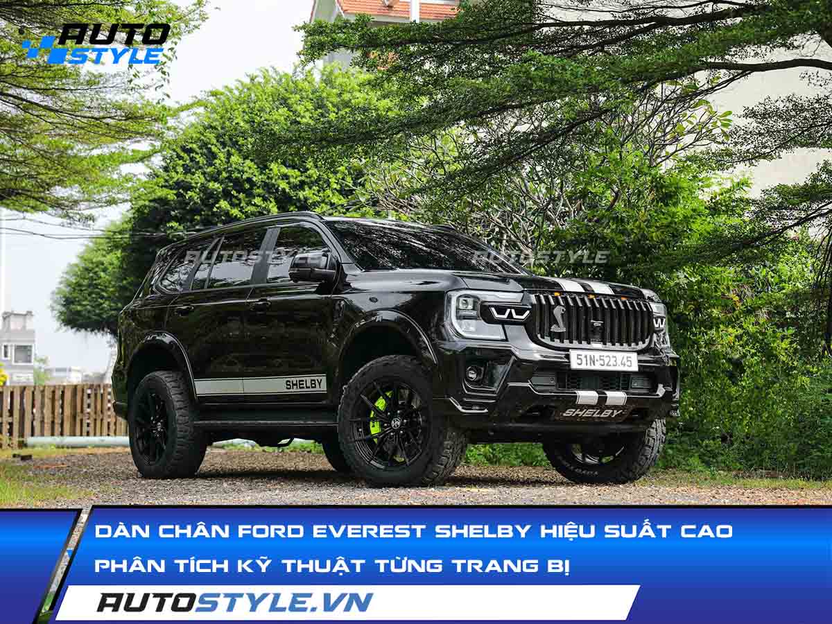 Dàn Chân Ford Everest Shelby Hiệu Suất Cao Phân Tích Kỹ Thuật Từng Trang Bị