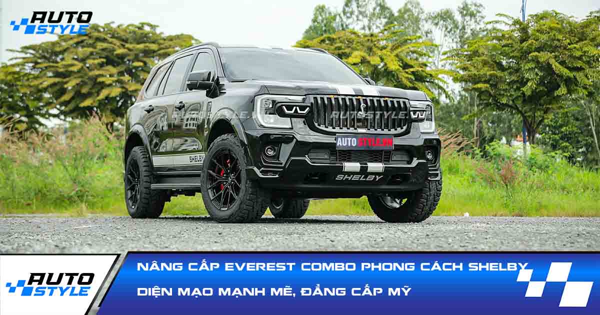 Nâng Cấp Everest Combo phong cách Shelby: Diện Mạo Mạnh Mẽ, Đẳng Cấp Mỹ
