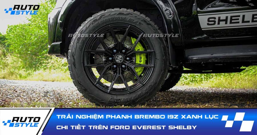 Trải Nghiệm Bộ Phanh Brembo 19Z Xanh Lục Trên Ford Everest Shelby