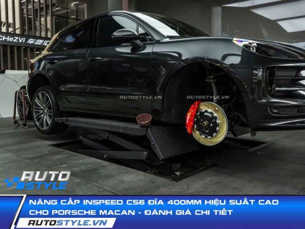 Nâng Cấp INSPEED CS6 Phanh Hiệu Suất Cao Đĩa Nhánh 400mm Cho Porsche Macan