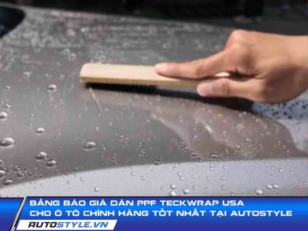 Bảng Báo Giá Dán PPF Teckwrap USA Cho Ô Tô Chính Hãng Tốt Nhất Tại AutoStyle