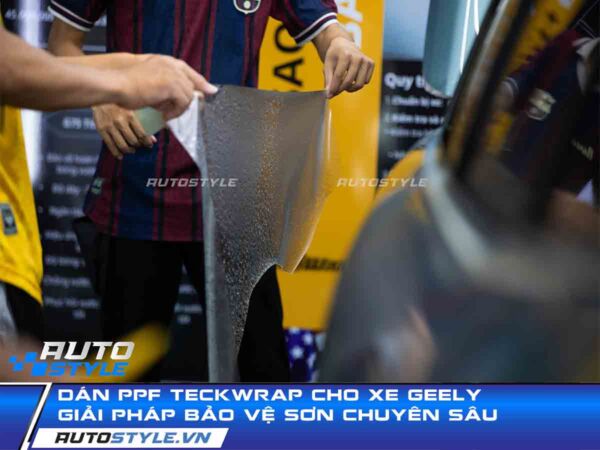 Dán PPF TeckWrap Cho Xe Geely Giải Pháp Bảo Vệ Sơn Chuyên Sâu