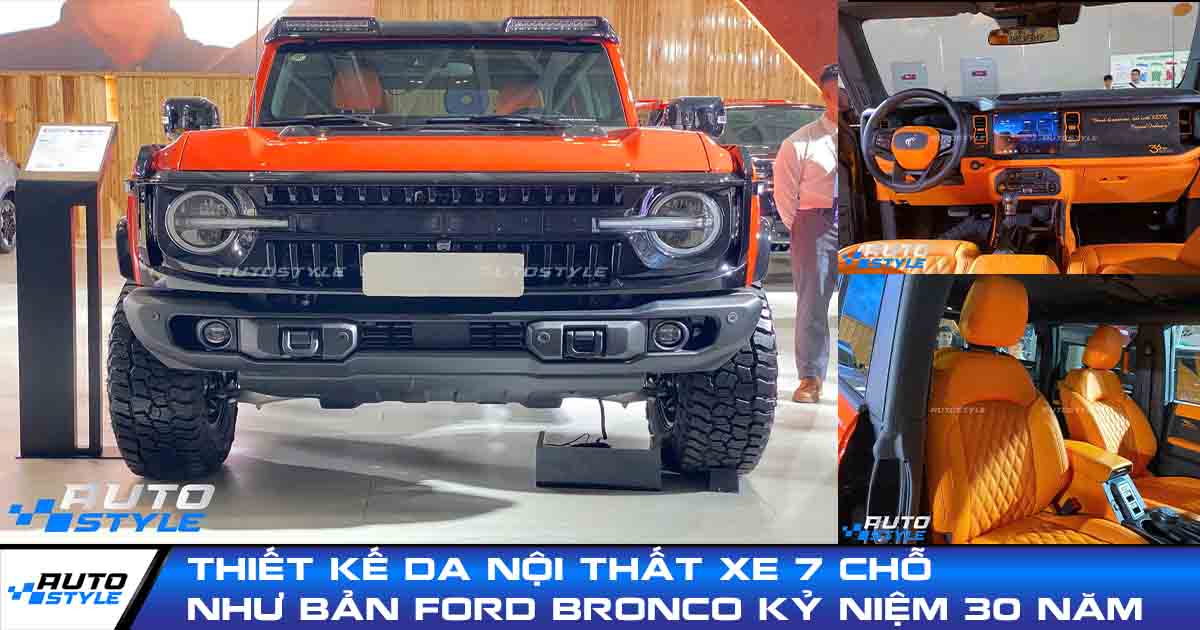 Thiết kế da nội thất xe 7 chỗ như bản Ford Bronco kỷ niệm 30 năm