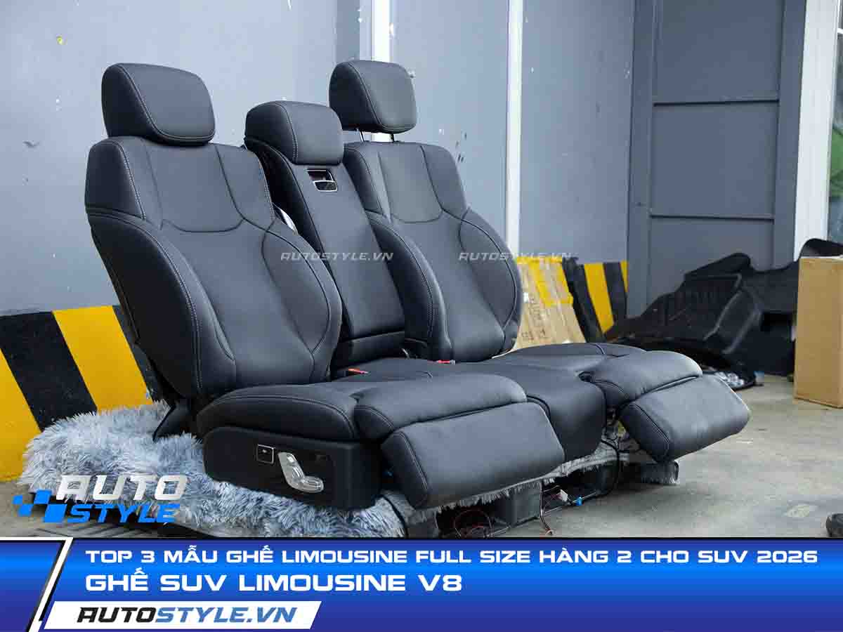 Top 3 Mẫu Ghế Limousine FULL SIZE Hàng 2 Cho SUV 2026