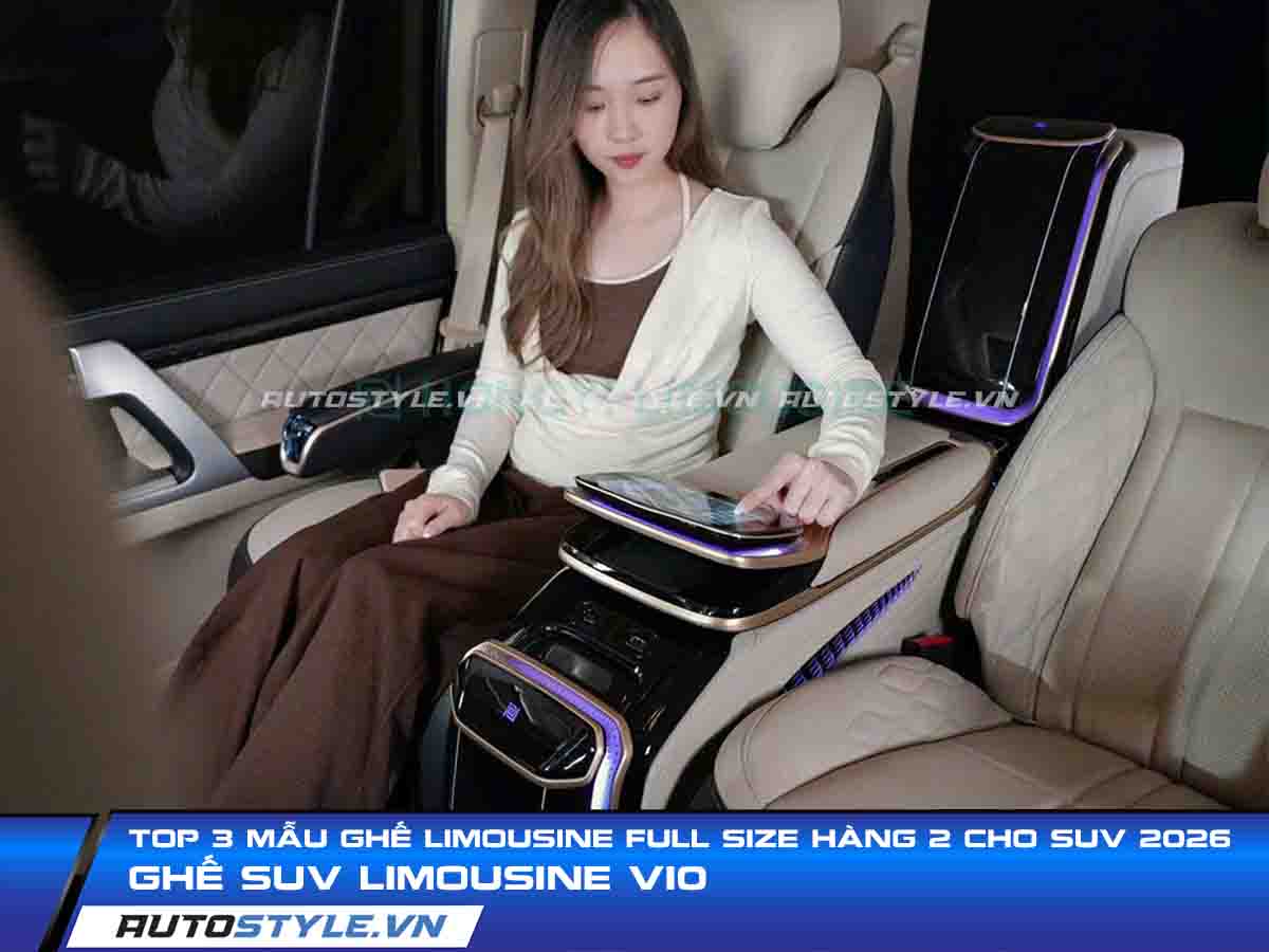 Top 3 Mẫu Ghế Limousine FULL SIZE Hàng 2 Cho SUV 2026