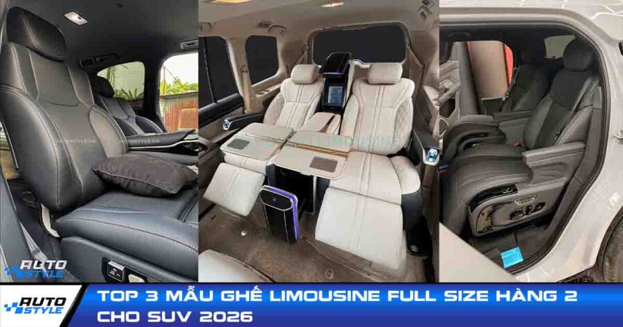 Top 3 Mẫu Ghế Limousine FULL SIZE Hàng 2 Cho SUV 2026