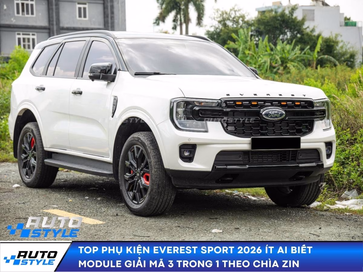 Top Phụ Kiện Everest Sport 2026 Ít Ai Biết Các Món Này Không Thể Thiếu Khi Mới Mua Xe