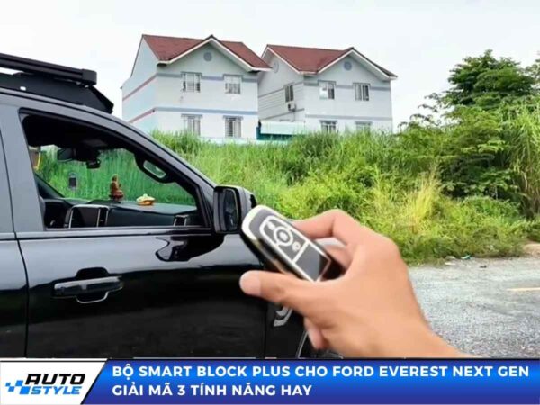 Bộ Ford Smart Block Plus Cho Ford Everest Next Gen Giải Mã 3 Tính Năng Hay