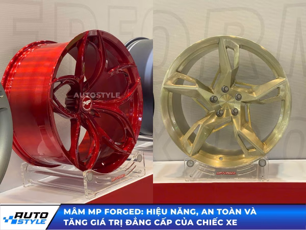 Mâm Mp Forged: Hiệu Năng, An Toàn Và Tăng Giá Trị Đẳng Cấp Của Chiếc Xe