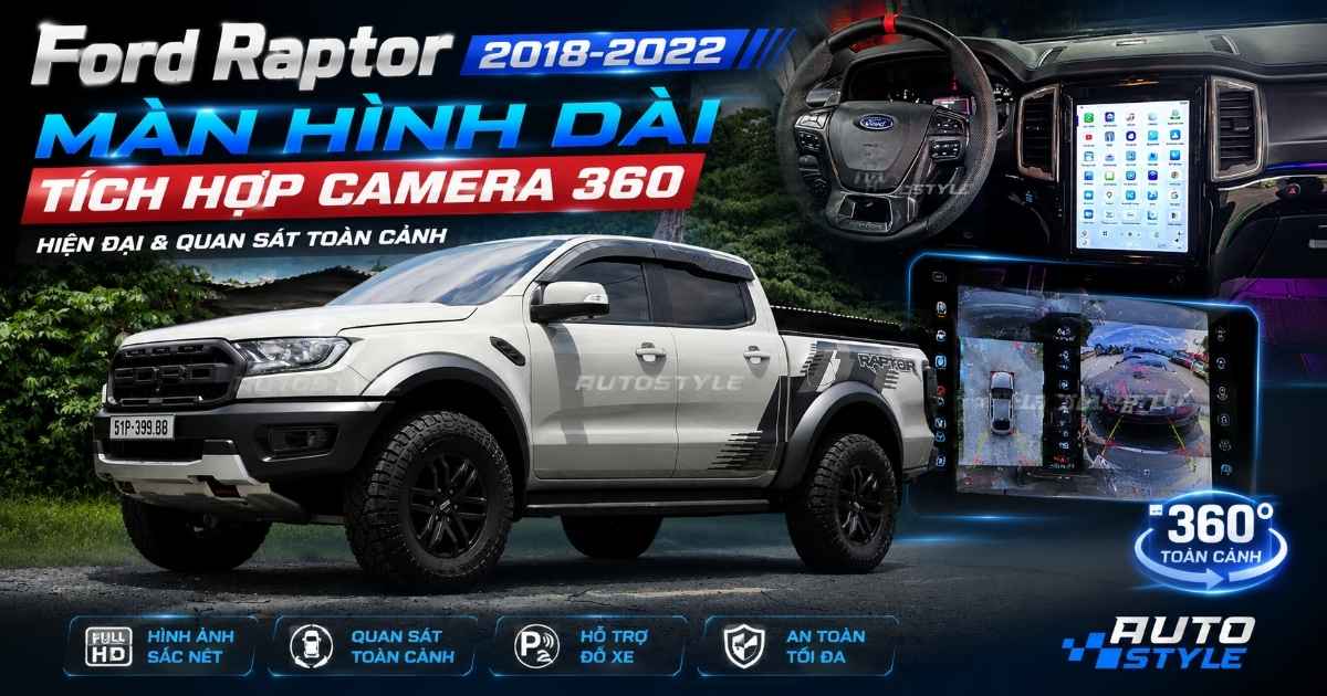 Màn Hình Dài Cho Ranger Raptor 2018-2022 Tích Hợp Camera 360 Quan Sát Toàn Cảnh