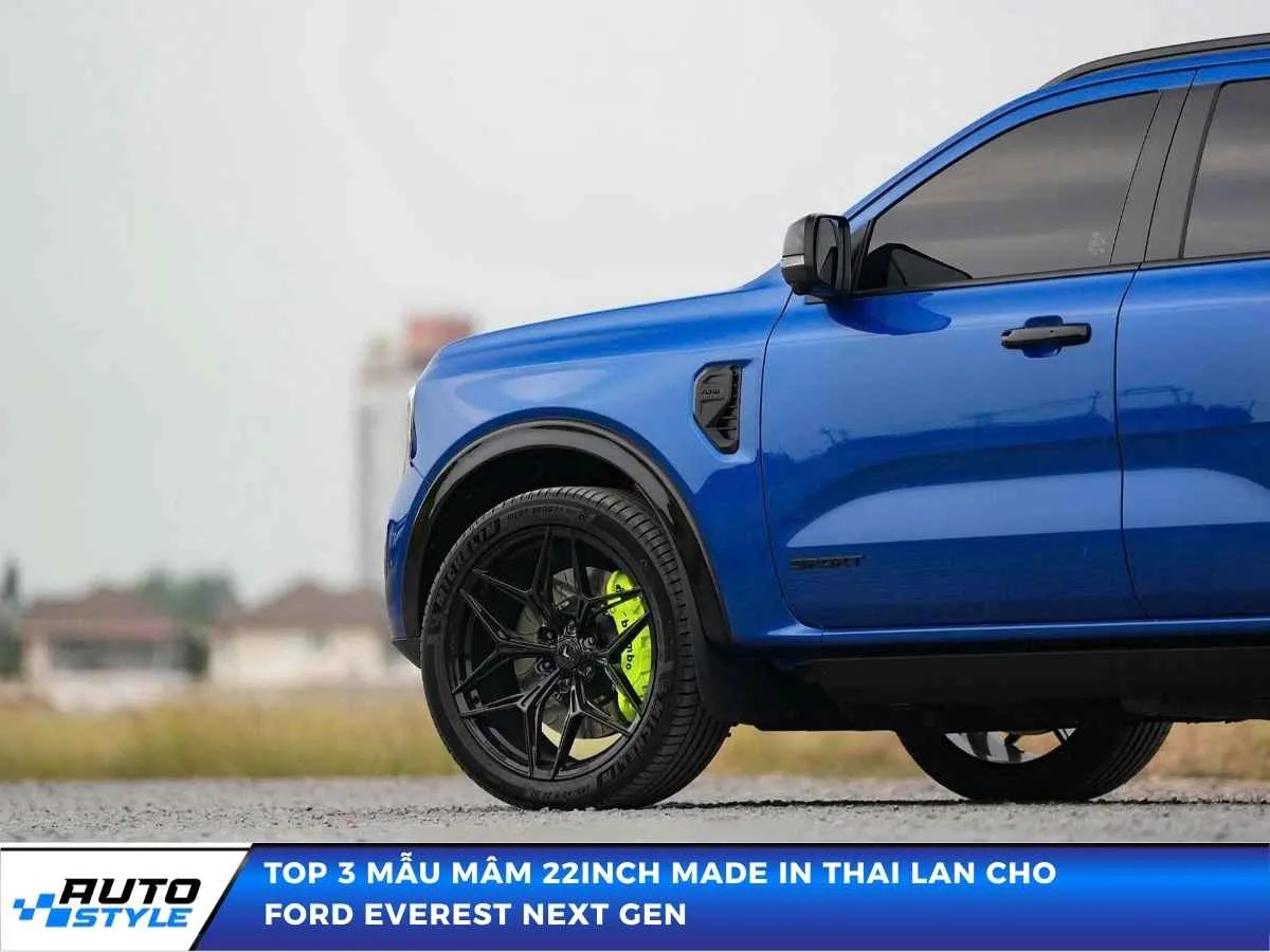 Top 3 Mẫu Mâm 22inch Made In Thai Lan Cho Ford Everest Next Gen