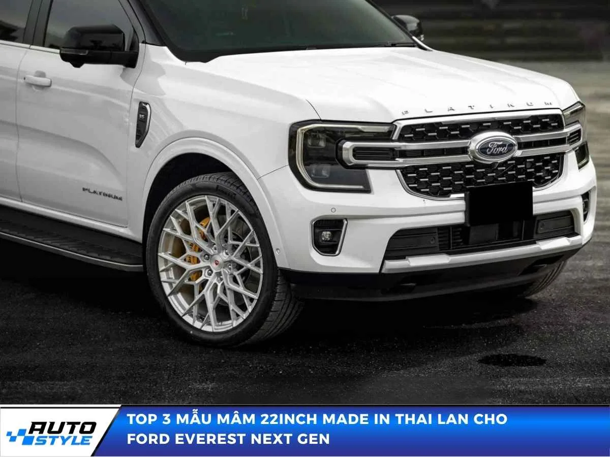Top 3 Mẫu Mâm 22inch Made In Thai Lan Cho Ford Everest Next Gen