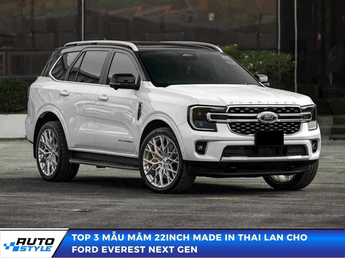 Top 3 Mẫu Mâm 22inch Made In Thai Lan Cho Ford Everest Next Gen