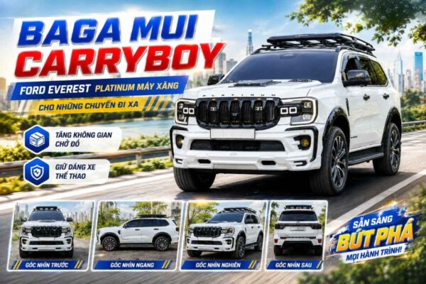 Baga Mui Carryboy Cho Ford Everest Platinum Máy Xăng – 3 Lợi Ích Đáng Giá Cho Những Chuyến Đi Xa