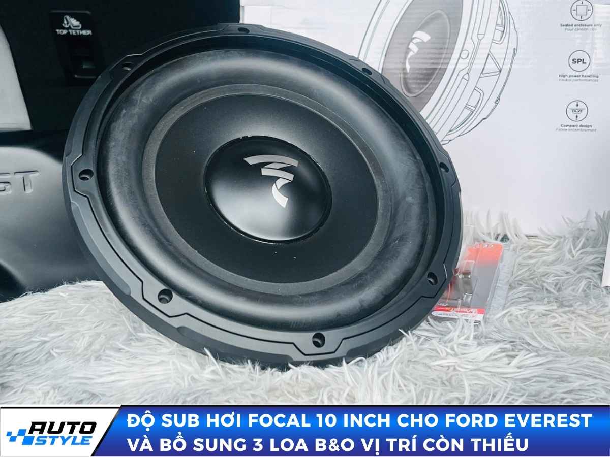 Độ Sub hơi Focal 10 Inch Cho Ford Everest và bổ sung 3 loa B&O Còn Thiếu