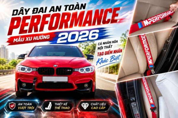 Thay Dây Đai An Toàn Performance Mẫu Xu Hướng 2026 Cá Nhân Hóa Nội Thất, Tạo Điểm Nhấn Khác Biệt
