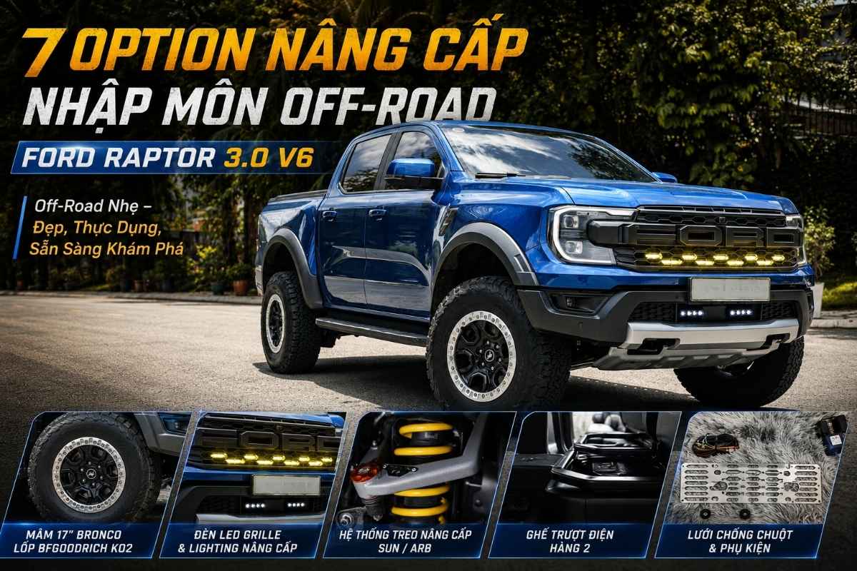 Ford Raptor 3.0 V6 Với 7 Option Nâng Cấp Cho Người Mới Nhập Môn Off-Road